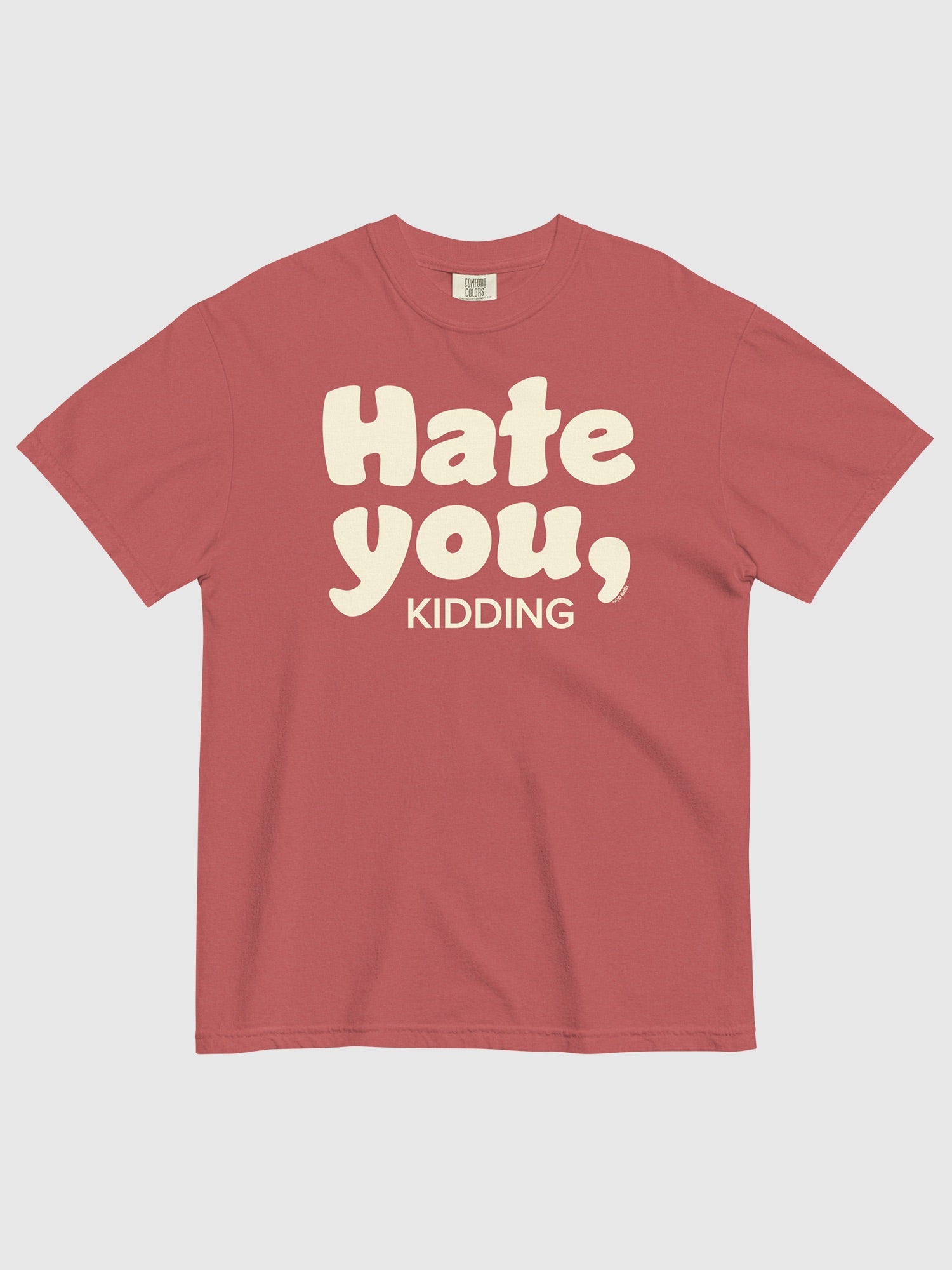 Ginny & Georgia Hate You, Kidding Comfort Colors T-Shirt