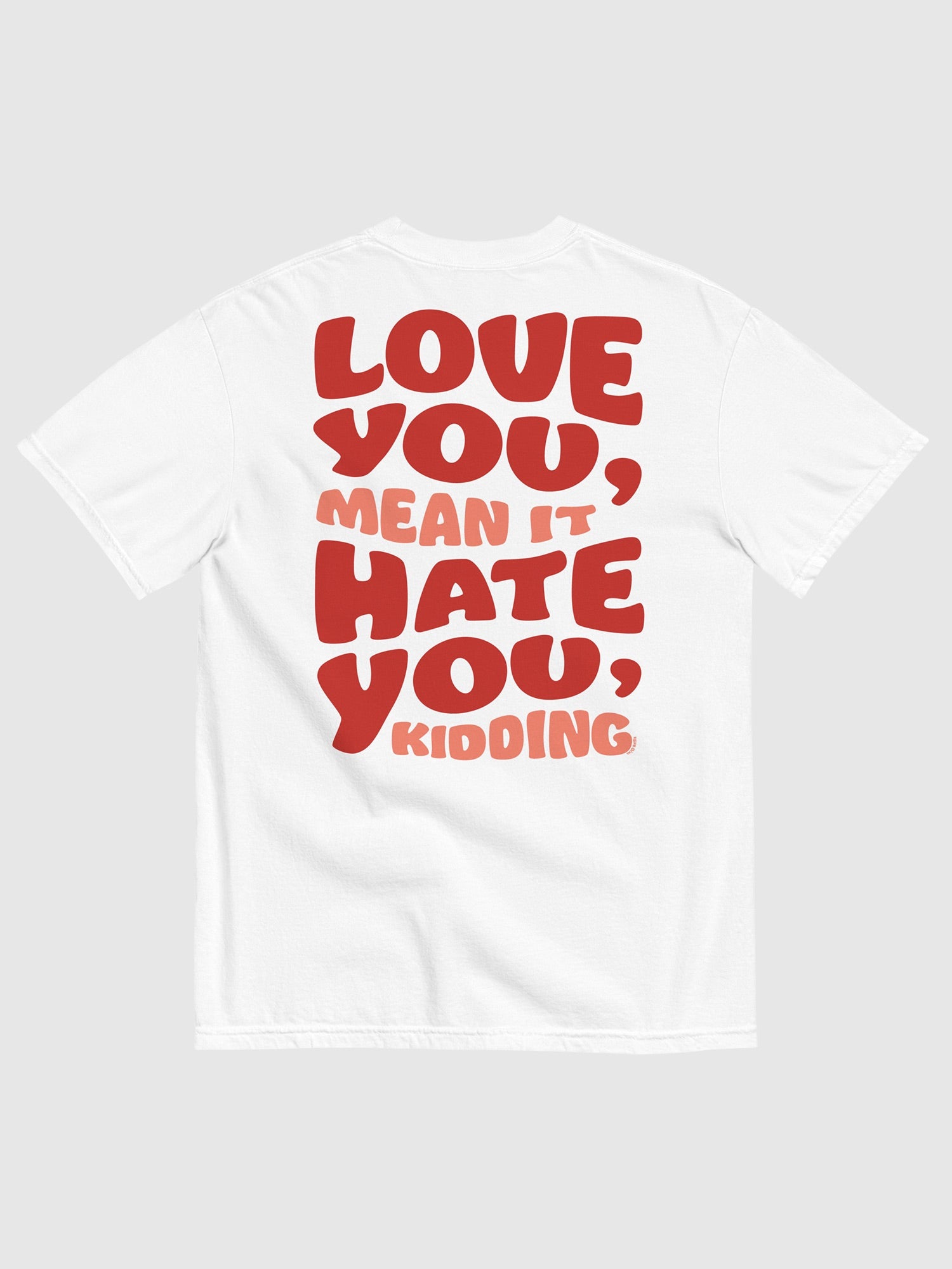 Ginny & Georgia Love You, Hate You, Kidding Comfort Colors T-Shirt