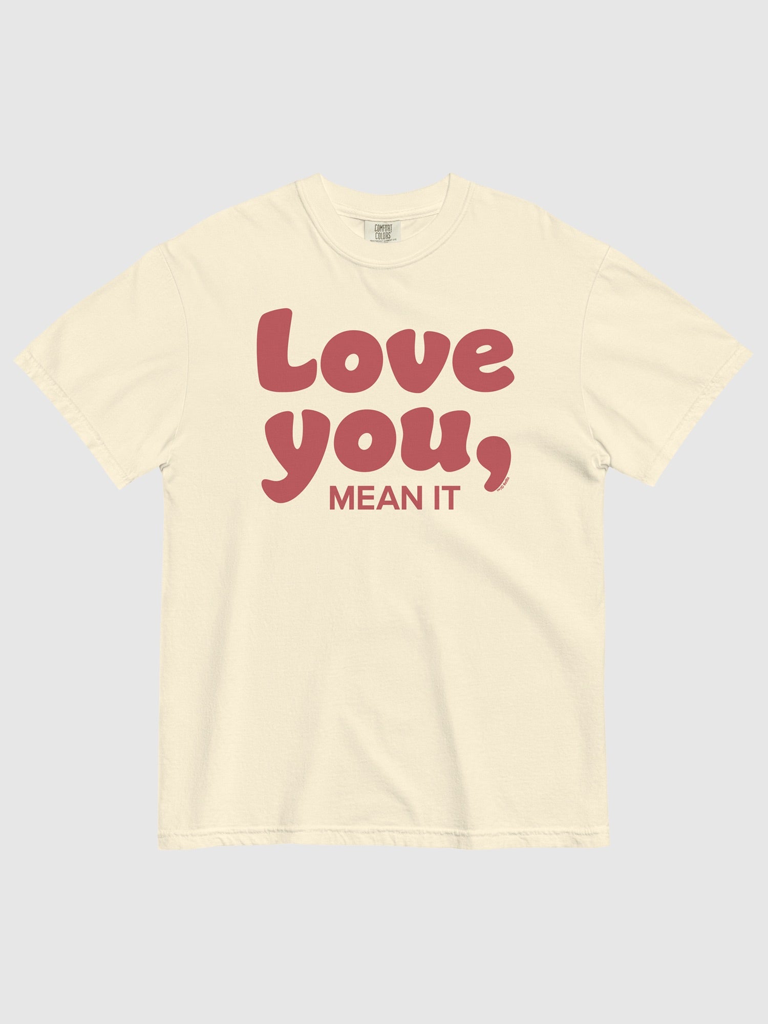 Ginny & Georgia Love You, Mean It Comfort Colors T-Shirt