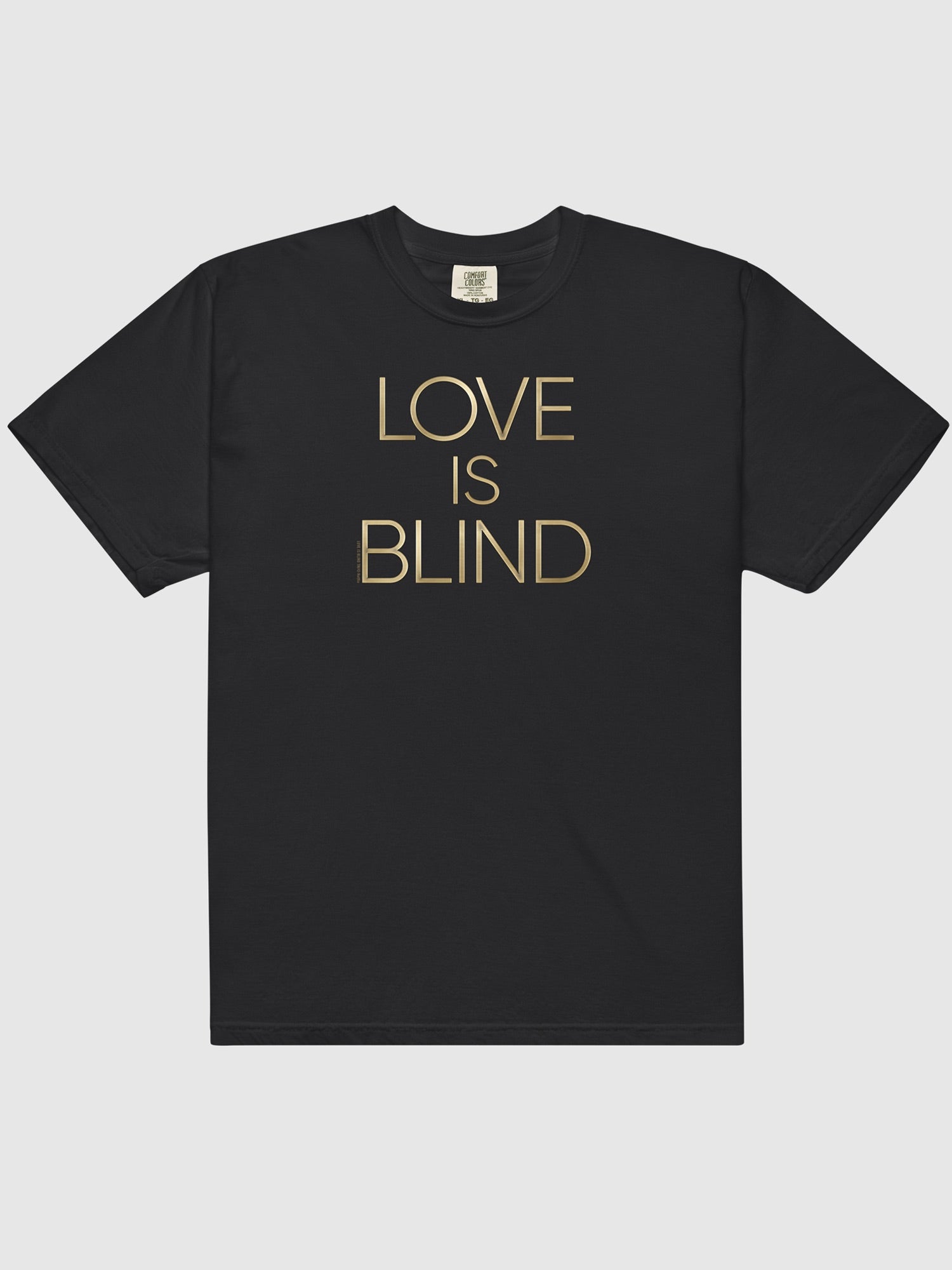 Love Is Blind Logo Comfort Colors T-Shirt